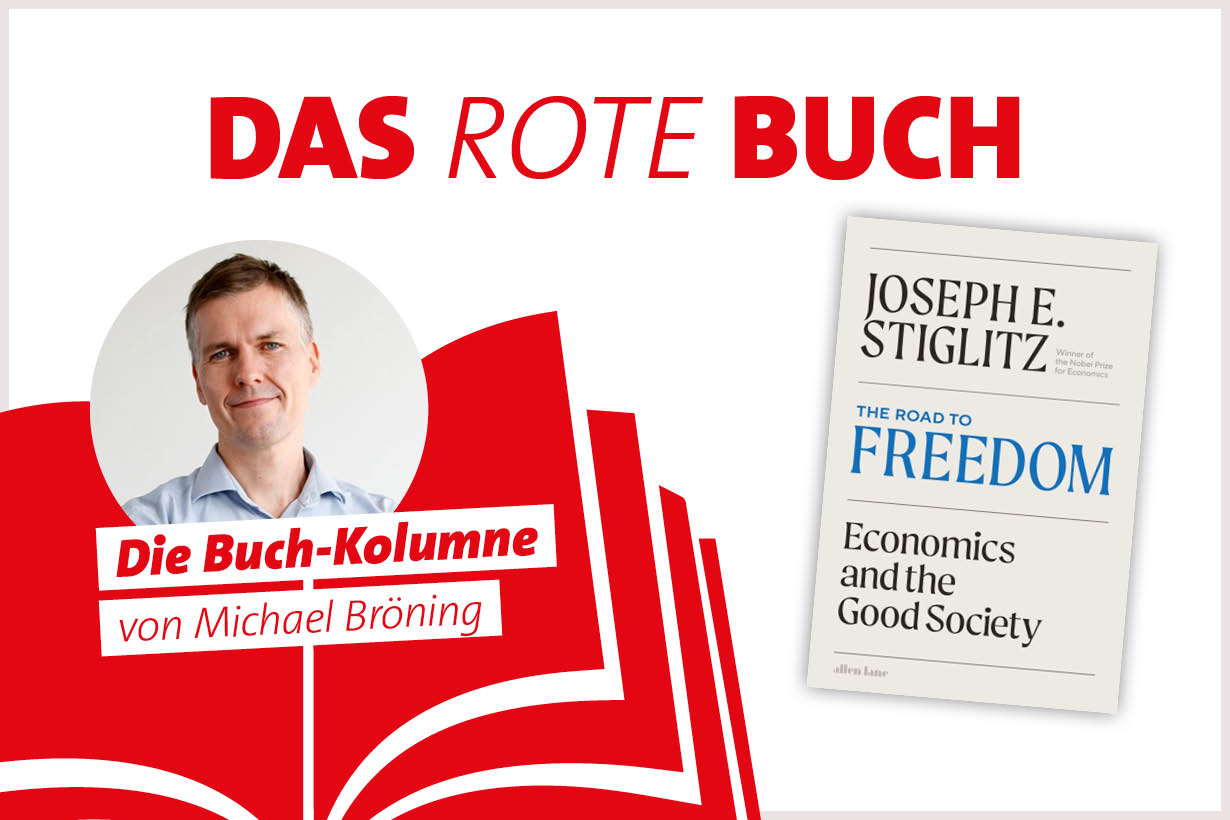 Mit „The Road to Freedom“ liefert Joseph Stiglitz ein kluges Plädoyer für progressive Freiheit, meint Buch-Kolumnist Michael Bröning.